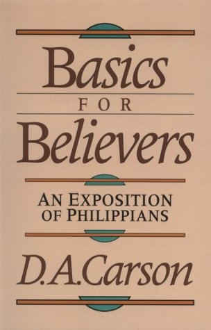 Basics for Believers: An Exposition of Philippians