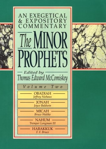 The Minor Prophets: An Exegetical and Expository Commentary : Obadiah, Jonah, Micah, Nahum, and Habakkuk 