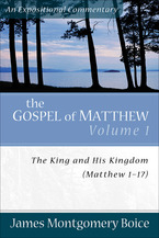 The Gospel of Matthew: Volume 1 The King and His Kingdom: Chapters 1-7
