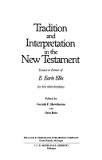 Tradition and Interpretation in the New Testament: Essays in Honor of E. Earle Ellis for His 60th Birthday
