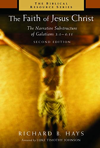 The Faith of Jesus Christ: The Narrative Substructure of Galatians 3:1-4:11 (The Biblical Resource Series)