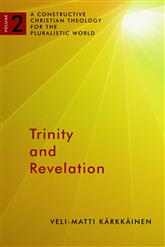 Trinity and Revelation (A Constructive Christian Theology for the Pluralistic World: Volume 2)