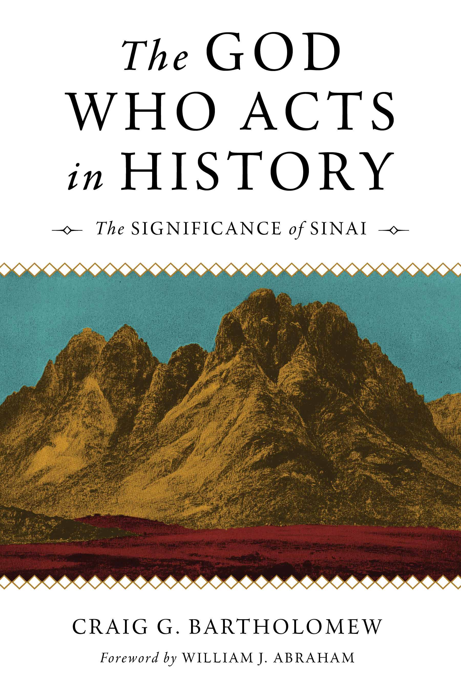 The God Who Acts in History: The Significance of Sinai
