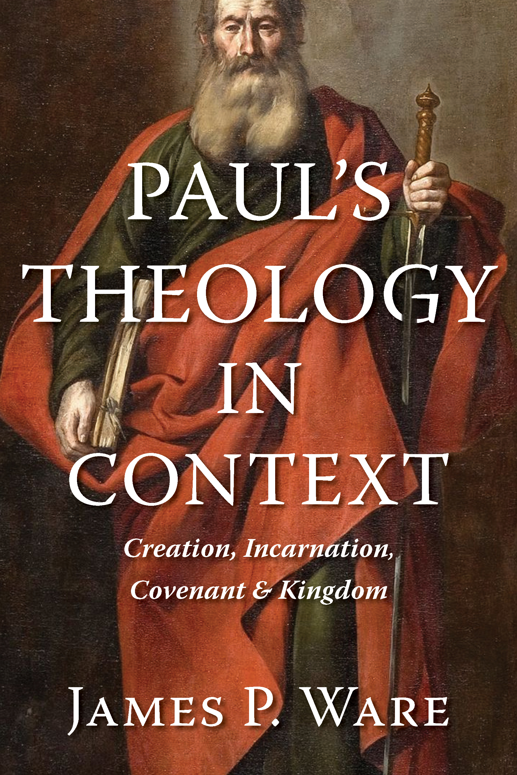 Paul’s Theology in Context: Creation, Incarnation, Covenant, and Kingdom