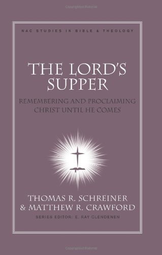 The Lord's Supper: Remembering and Proclaiming Christ Until He Comes