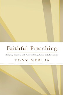 Faithful Preaching: Declaring Scripture with Responsibility, Passion, and Authenticity