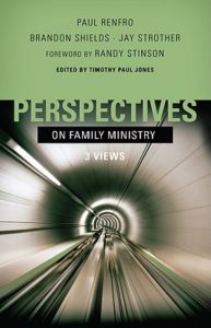Perspectives on Family Ministry: Four Views