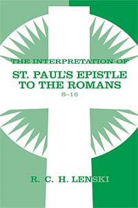 The Interpretation of St. Paul's Epistle to the Romans 8-16