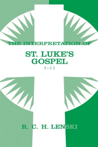 The Interpretation of St. Luke's Gospel 1-11 