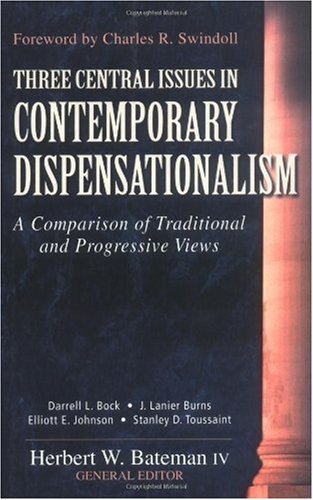 Three Central Issues in Contemporary Dispensationalism: A Comparison of Traditional & Progressive Views