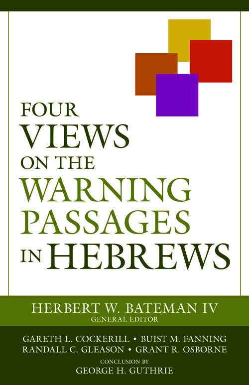 Four Views on the Warning Passages in Hebrews (Viewpoints)