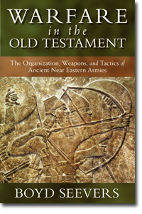 Warfare in the Old Testament: The Organization, Weapons and Tactics of Ancient Near Eastern Armies