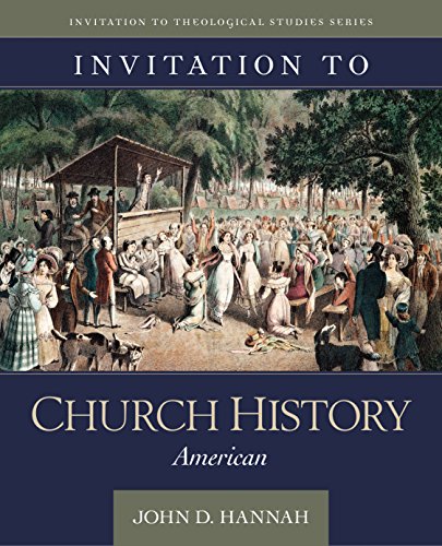 Invitation to Church History: American