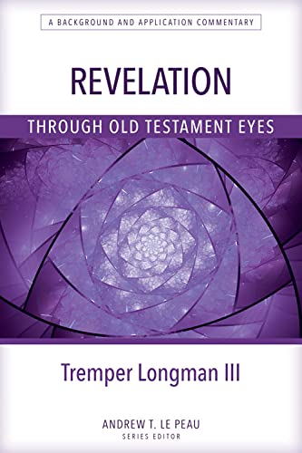 Revelation Through Old Testament Eyes: A Background and Application Commentary