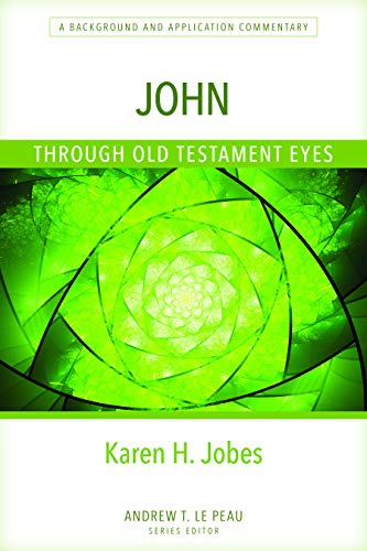 John Through Old Testament Eyes: A Background and Application Commentary