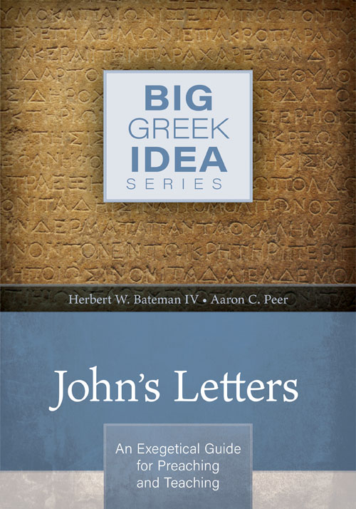 John's Letters: An Exegetical Guide for Preaching and Teaching