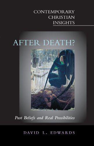 After Death?: Past Beliefs and Real Possibilities (Contemporary Christian Insights)