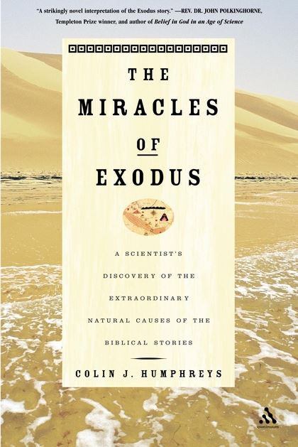 The Miracles of Exodus: A Scientist's Discovery of the Extraordinary Natural Causes of the Biblical Stories