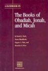 A Handbook on the Books of Obadiah, Jonah, and Micah 