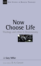 Now Choose Life: Theology and Ethics in Deuteronomy