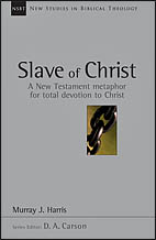 Slave of Christ: A New Testament Metaphor for Total Devotion to Christ