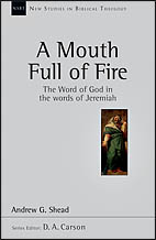 A Mouth Full of Fire: The Word of God in the Words of Jeremiah
