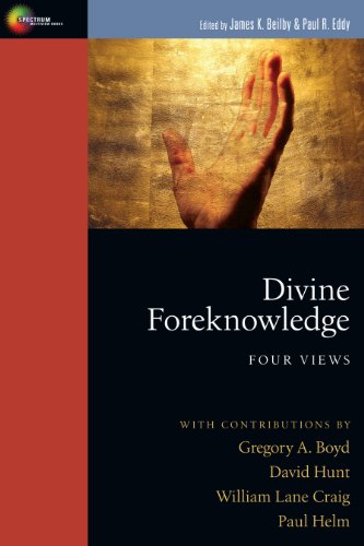 Divine Foreknowledge: Four Views (Spectrum Multiview Book Series)