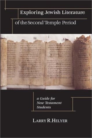Exploring Jewish Literature of the Second Temple Period: A Guide for New Testament Students (Christian Classics Bible Studies)