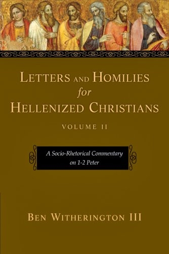 Letters and Homilies for Hellenized Christians: A Socio-Rhetorical Commentary on 1-2 Peter 