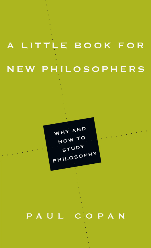 A Little Book for New Philosophers: Why and How to Study Philosophy (Little Books)
