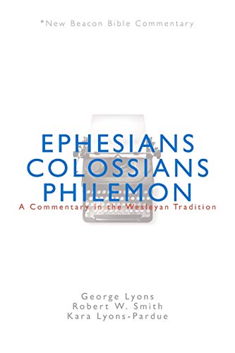 Ephesians/Colossians/Philemon: A Commentary in the Wesleyan Tradition
