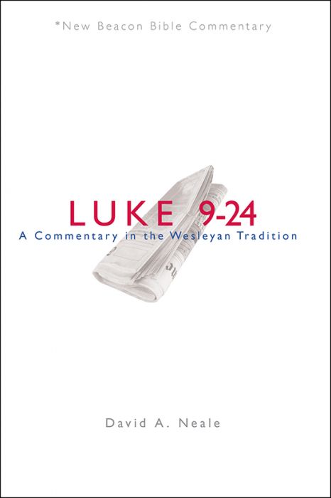 Luke 9–24: A Commentary in the Wesleyan Tradition