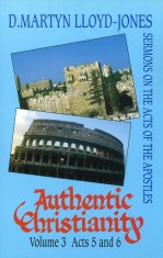 Authentic Christianity Vol. 3: Acts 5-6