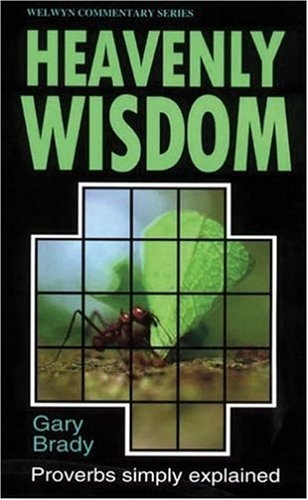 Heavenly Wisdom: Proverbs Simply Explained 