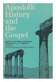 Apostolic history and the Gospel: Biblical and historical essays presented to F. F. Bruce on his 60th birthday;