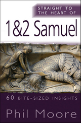 Straight to the Heart of 1&2 Samuel: 60 bite-sized insights