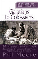 Straight to the Heart of Galatians to Colossians: 60 bite-sized insights