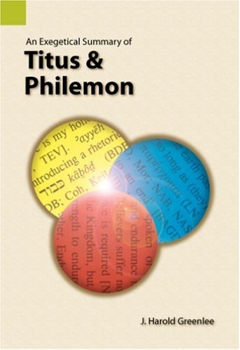 An Exegetical Summary of Titus and Philemon