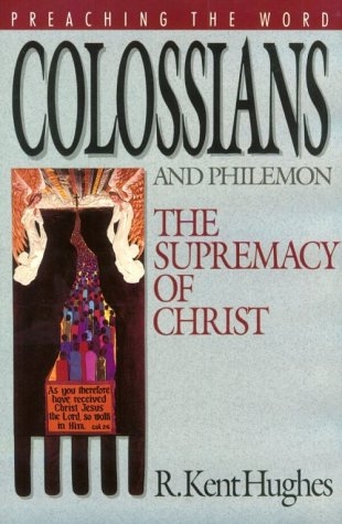 Colossians and Philemon: The Supremacy of Christ 