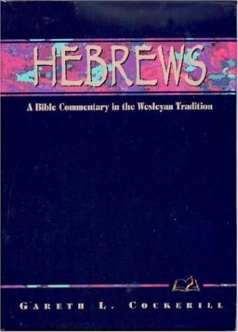 Hebrews : A Bible Commentary in the Wesleyan Tradition