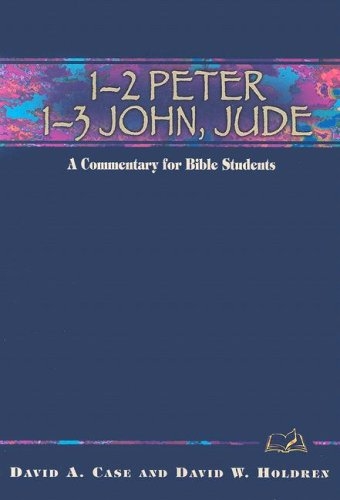1-2 Peter, 1-3 John, Jude: A Commentary for Bible Students