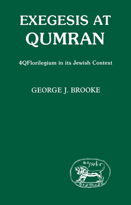 Exegesis at Qumran: 4Q Florilegium in Its Jewish Context