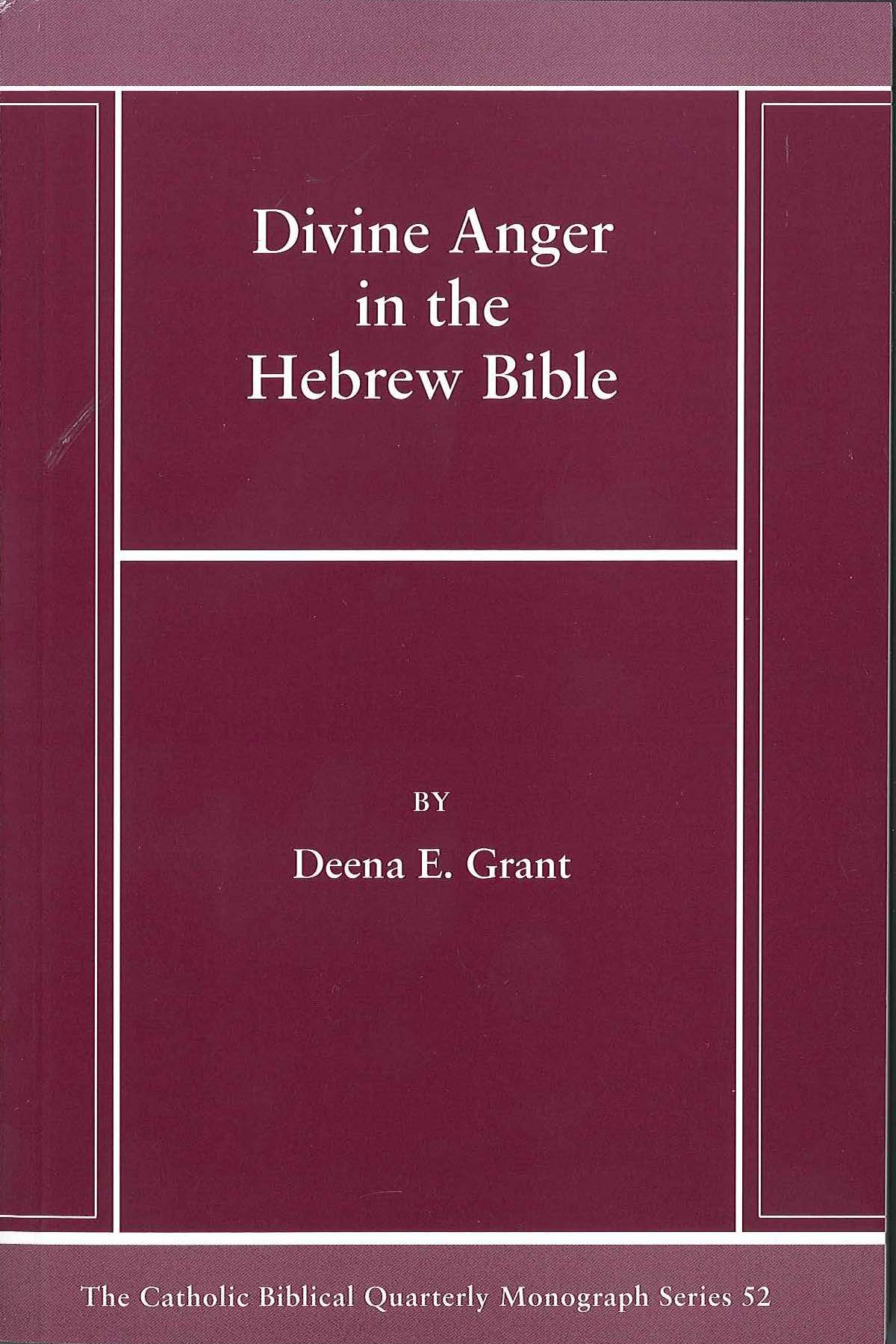 Divine Anger in the Hebrew Bible (Catholic Biblical Quarterly Monograph Series 52)