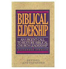 Biblical Eldership: An Urgent Call to Restore Biblical Church Leadership
