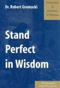 Stand Perfect in Wisdom: An Exposition of Colossians & Philemon