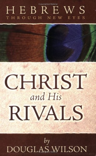 Hebrews Through New Eyes: Christ and His Rivals