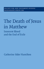 The Death of Jesus in Matthew: Innocent Blood and the End of Exile