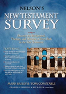 Nelson's New Testament Survey: Discovering the Essence, Background & Meaning About Every New Testament Book