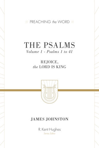 The Psalms: Rejoice, the Lord Is King - Volume 1 - Psalms 1 to 41