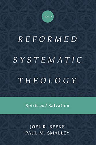 Reformed Systematic Theology, Volume 3: Spirit and Salvation